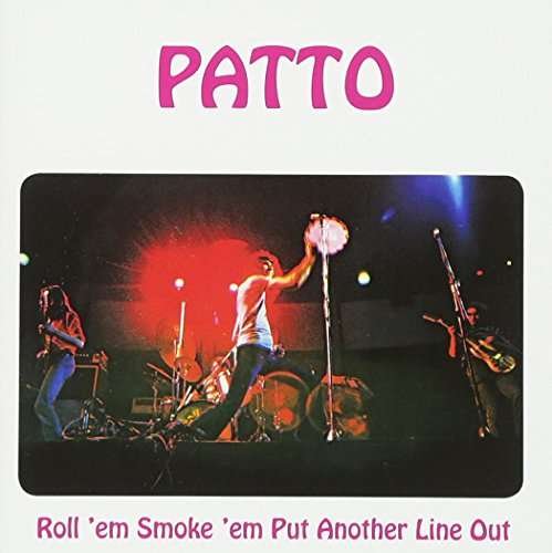 Cover for Patto · Roll'm Smoke'm Put Another Line out (CD) [Remastered &amp; Expanded edition] (2017)