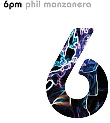 Cover for Phil Manzanera · 6 Pm (CD) [Limited edition] (2016)