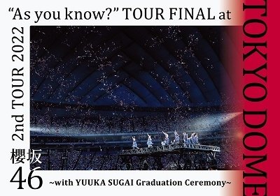 2nd Tour 2022 `as You Know?` Tour Final at Tokyo Dome -with Yuuka Sugai Graduati - Sakurazaka 46 - Música - SONY MUSIC LABELS INC. - 4547366622973 - 2 de agosto de 2023