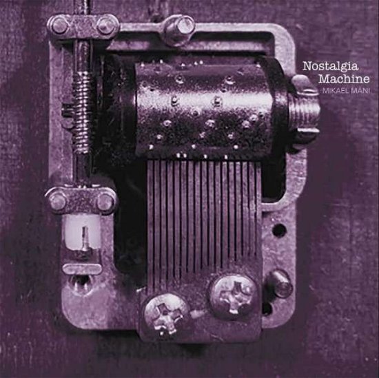 Cover for Mikael Mani · Nostalgia Machine (CD) (2021)