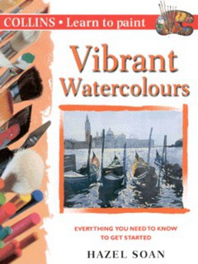 Cover for Hazel Soan · Vibrant Watercolours - Collins Learn to Paint S. (Paperback Bog) (2000)