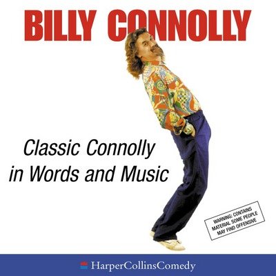 Cover for Billy Connolly · Classic Connolly In Words And Music (Harpercollinscomedy) (Vol 1 &amp; 2) (CD)