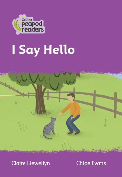 Level 1 - I Say Hello - Collins Peapod Readers - Claire Llewellyn - Kirjat - HarperCollins Publishers - 9780008487973 - torstai 22. heinäkuuta 2021