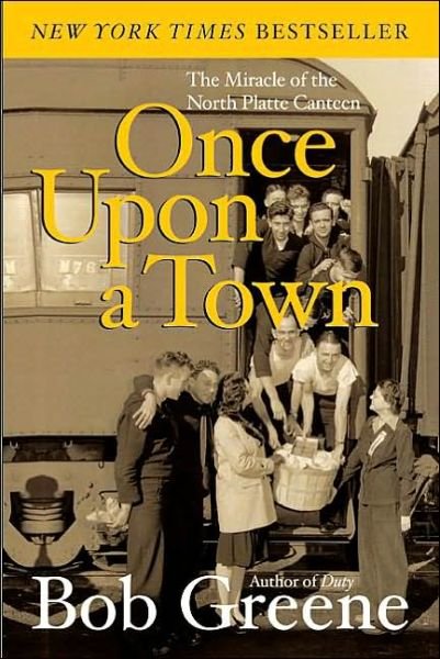 Cover for Bob Greene · Once Upon a Town: the Miracle of the North Platte Canteen (Paperback Book) [Reprint edition] (2003)
