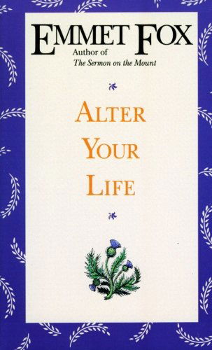 Alter Your Life - Emmet Fox - Książki - HarperCollins Publishers Inc - 9780062508973 - 24 lutego 1994