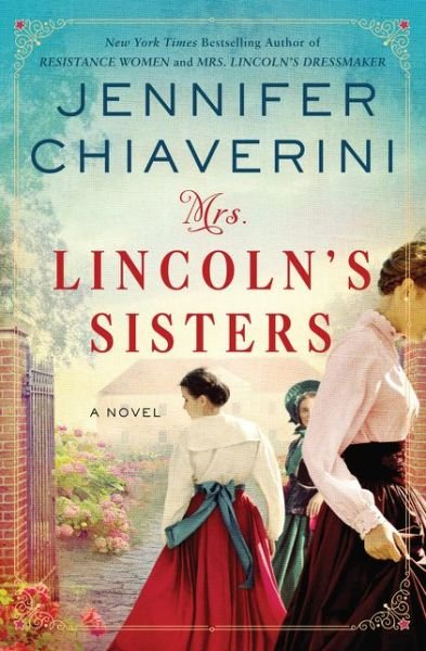 Cover for Jennifer Chiaverini · Mrs. Lincoln's Sisters: A Novel (Gebundenes Buch) (2020)