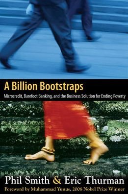 Cover for Philip Smith · A Billion Bootstraps: Microcredit, Barefoot Banking, and The Business Solution for Ending Poverty (Hardcover bog) [Ed edition] (2007)