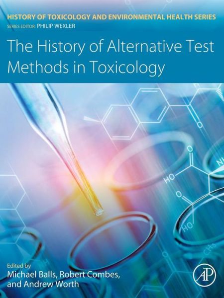 Cover for The History of Alternative Test Methods in Toxicology - History of Toxicology and Environmental Health (Paperback Book) (2018)