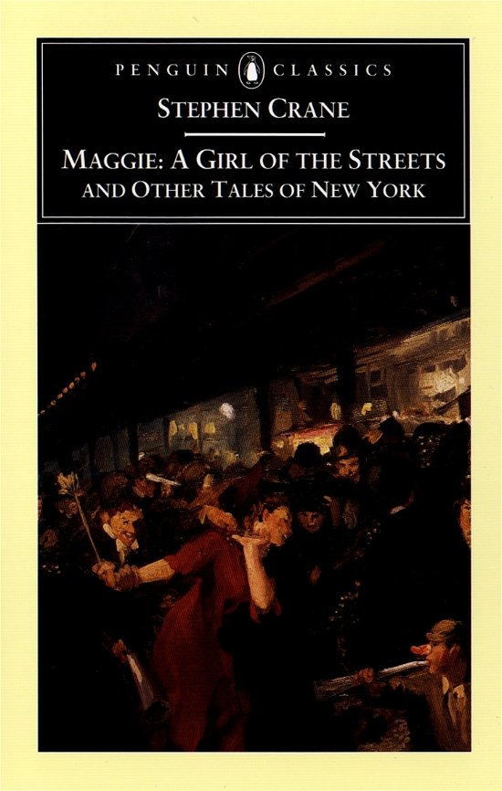 Maggie: A Girl of the Streets and Other Tales of New York - Stephen Crane - Livros - Penguin Books Ltd - 9780140437973 - 29 de março de 2001