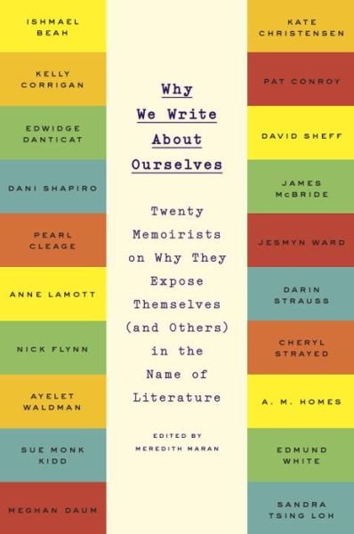 Cover for Meredith Maran · Why We Write About Ourselves: Twenty Memoirists on Why They Expose Themselves (and Others) in the Name of Literature (Pocketbok) (2016)