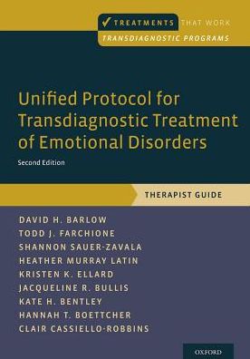 Cover for Barlow, David H. (Professor of Psychology and Psychiatry, Founder and Director Emeritus, Center for Anxiety and Related Disorders, Professor of Psychology and Psychiatry, Founder and Director Emeritus, Center for Anxiety and Related Disorders, Boston Univ · Unified Protocol for Transdiagnostic Tr (Paperback Book) [2 Revised edition] (2017)