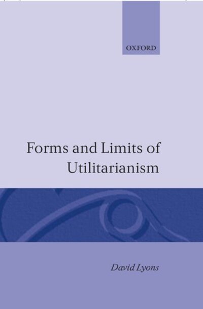 Cover for David Lyons · Forms and Limits of Utilitarianism (Inbunden Bok) (1965)