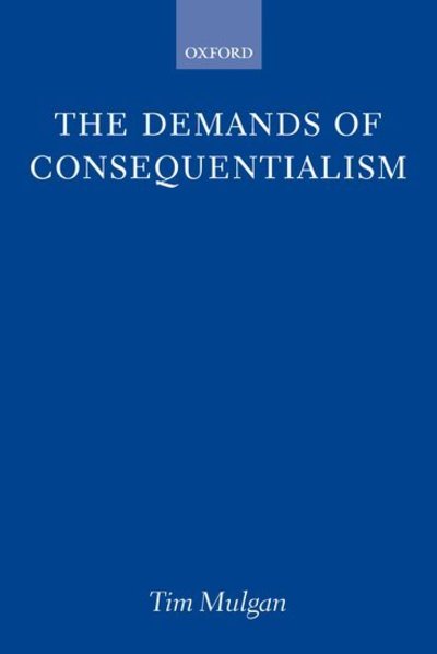 Cover for Mulgan, Tim (University of St Andrews) · The Demands of Consequentialism (Paperback Book) (2005)