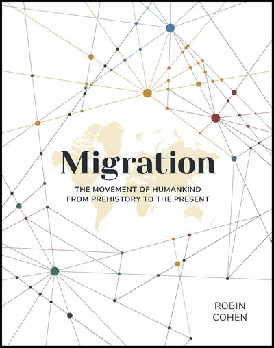 Cover for Robin Cohen · Migration: The Movement of Humankind from Prehistory to the Present (Inbunden Bok) (2019)