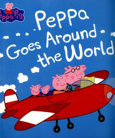 Cover for Peppa Pig · Peppa Pig: Peppa Goes Around the World - Peppa Pig (Paperback Book) (2016)