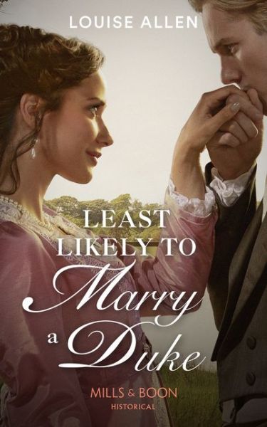 Least Likely To Marry A Duke - Louise Allen - Books - HarperCollins Publishers - 9780263268973 - March 21, 2019