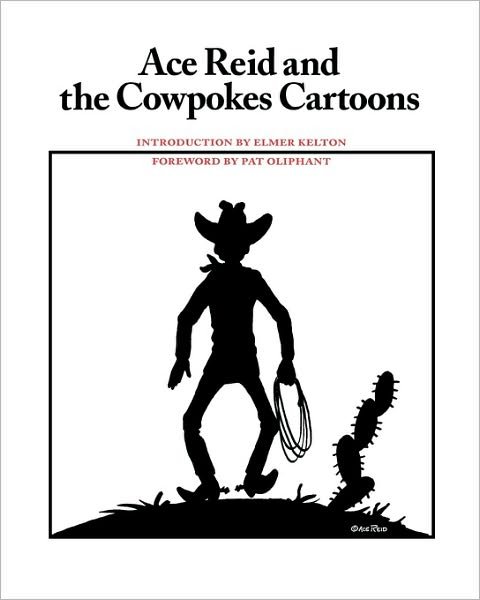 Cover for Ace Reid · Ace Reid and the Cowpokes Cartoons - Southwestern Writers Collection Series, Wittliff Collections at Texas State University (Paperback Book) (1999)