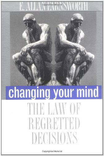 Changing Your Mind: The Law of Regretted Decisions - E. Allan Farnsworth - Książki - Yale University Press - 9780300086973 - 11 sierpnia 2000