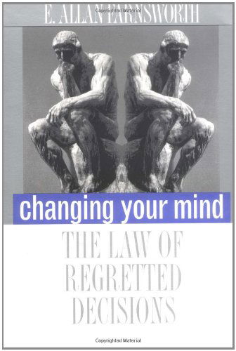 Changing Your Mind: The Law of Regretted Decisions - E. Allan Farnsworth - Books - Yale University Press - 9780300086973 - August 11, 2000