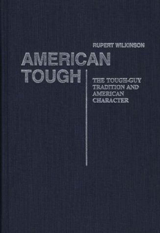 Cover for Robert Wilkinson · American Tough: The Tough-Guy Tradition and American Character (Gebundenes Buch) [1st edition] (1984)