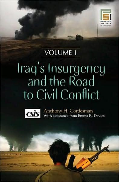 Cover for Anthony H. Cordesman · Iraq's Insurgency and the Road to Civil Conflict: [2 volumes] - Praeger Security International (Book) (2007)
