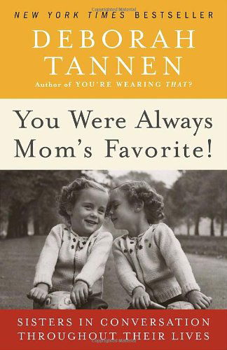 Cover for Deborah Tannen · You Were Always Mom's Favorite!: Sisters in Conversation Throughout Their Lives (Paperback Book) [Reprint edition] (2010)