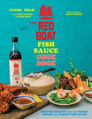 Cover for Cuong Pham · The Red Boat Fish Sauce Cookbook: Beloved Recipes from the Family Behind the Purest Fish Sauce (Hardcover bog) (2022)