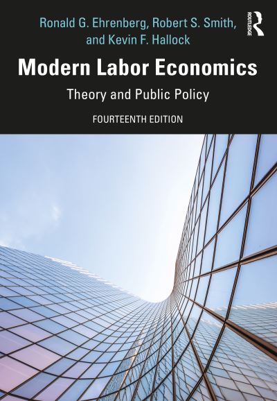 Cover for Ehrenberg, Ronald G. (Cornell University, USA) · Modern Labor Economics: Theory and Public Policy (Hardcover Book) (2021)