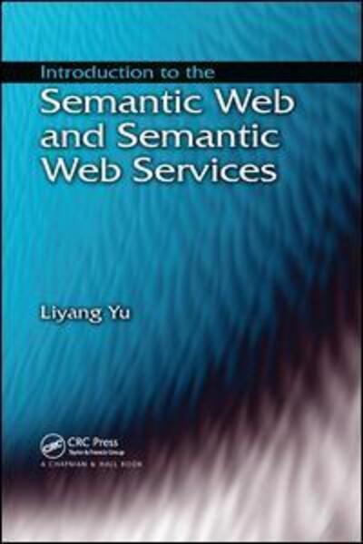 Cover for Liyang Yu · Introduction to the Semantic  Web and Semantic Web Services (Paperback Book) (2019)