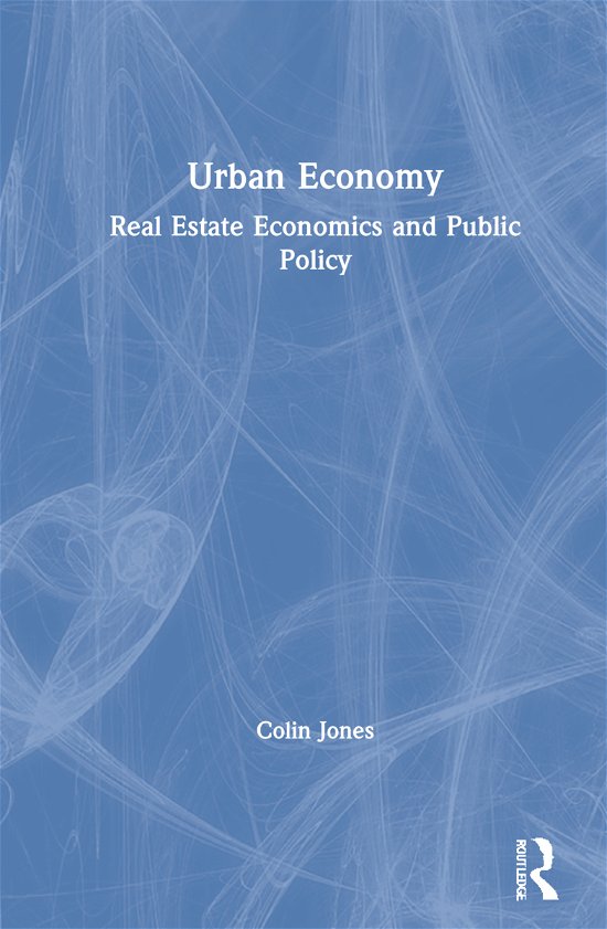 Urban Economy: Real Estate Economics and Public Policy - Colin Jones - Livres - Taylor & Francis Ltd - 9780367461973 - 22 octobre 2021