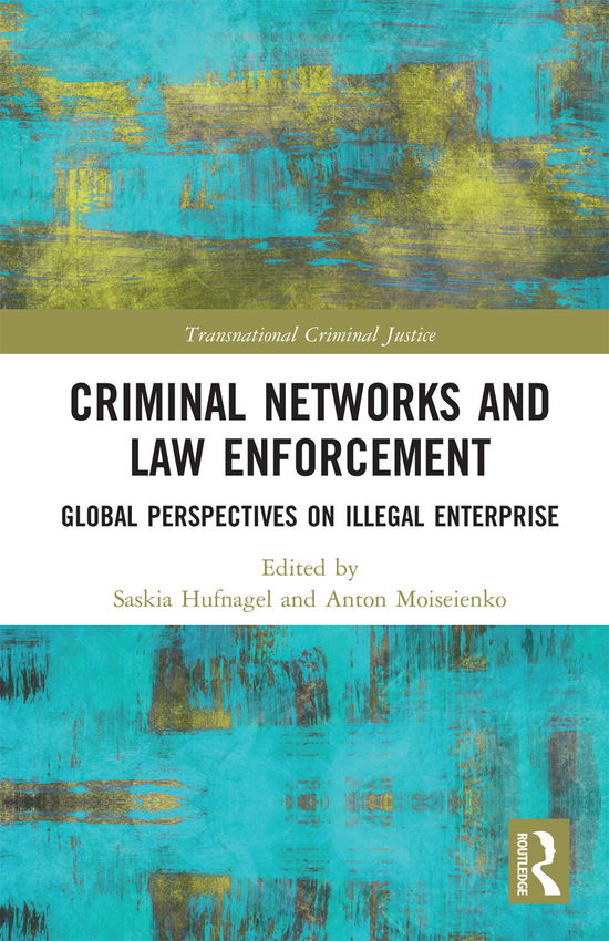 Cover for Saskia Hufnagel · Criminal Networks and Law Enforcement: Global Perspectives On Illegal Enterprise - Transnational Criminal Justice (Paperback Book) (2021)