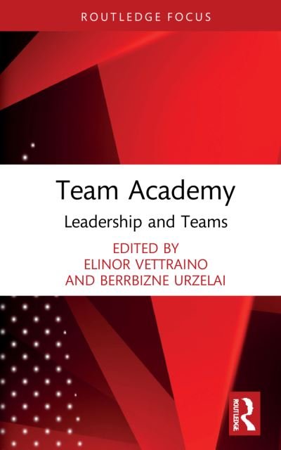 Cover for Urzelai, Berrbizne (University of the West of England, UK) · Team Academy: Leadership and Teams - Routledge Focus on Team Academy (Hardcover Book) (2021)