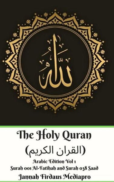 Cover for Jannah Firdaus Mediapro · The Holy Quran (&amp;#1575; &amp;#1604; &amp;#1602; &amp;#1585; &amp;#1575; &amp;#1606; &amp;#1575; &amp;#1604; &amp;#1603; &amp;#1585; &amp;#1610; &amp;#1605; ) Arabic Edition Vol 1 Surah 001 Al-Fatihah and Surah 038 Saad Hardcover Version (Hardcover bog) (2024)