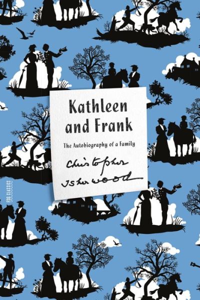 Kathleen and Frank: the Autobiography of a Family - Christopher Isherwood - Books - Farrar, Straus and Giroux - 9780374180973 - November 3, 2015