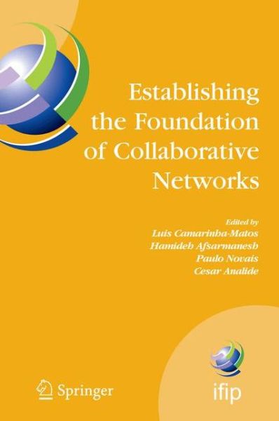 Establishing the Foundation of Collaborative Networks: IFIP TC 5 Working Group 5.5 Eighth IFIP Working Conference on Virtual Enterprises September 10-12, 2007, Guimaraes, Portugal - IFIP Advances in Information and Communication Technology - Luis Camarinha-matos - Books - Springer-Verlag New York Inc. - 9780387737973 - August 22, 2007