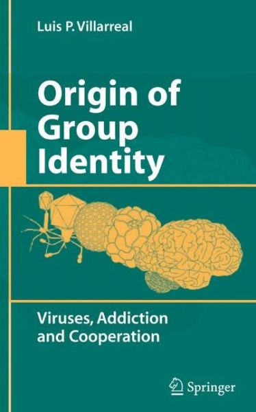 Cover for Luis P. Villarreal · Origin of Group Identity: Viruses, Addiction and Cooperation (Hardcover Book) [2009 edition] (2008)