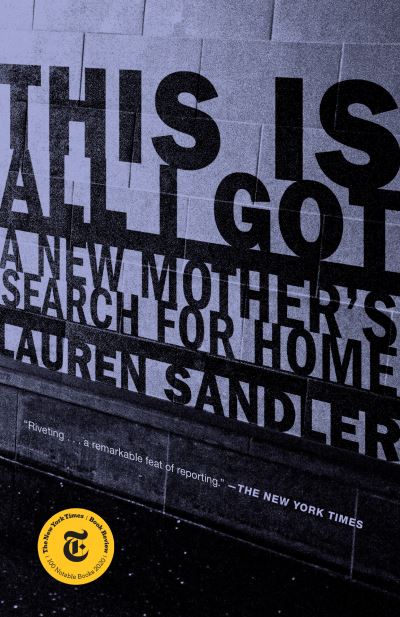 Cover for Lauren Sandler · This Is All I Got: A New Mother's Search for Home (Paperback Book) (2021)