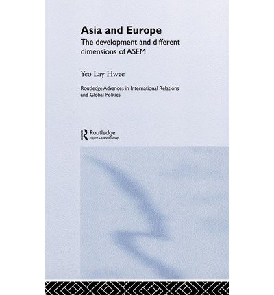 Cover for Lay Hwee Yeo · Asia and Europe: The Development and Different Dimensions of ASEM - Routledge Advances in International Relations and Global Politics (Gebundenes Buch) [Annotated edition] (2003)