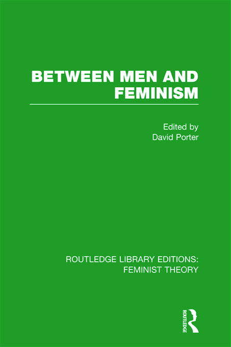 Cover for David Porter · Between Men and Feminism (RLE Feminist Theory): Colloquium: Papers - Routledge Library Editions: Feminist Theory (Inbunden Bok) (2012)