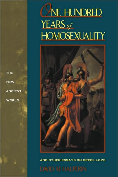 One Hundred Years of Homosexuality: And Other Essays on Greek Love - David M Halperin - Böcker - Taylor & Francis Ltd - 9780415900973 - 15 november 1989