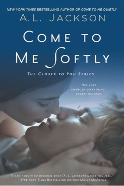 Cover for A. L. Jackson · Come to me softly (Book) (2014)