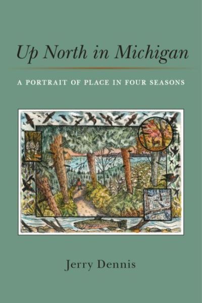 Cover for Jerry Dennis · Up North in Michigan (Hardcover Book) (2021)