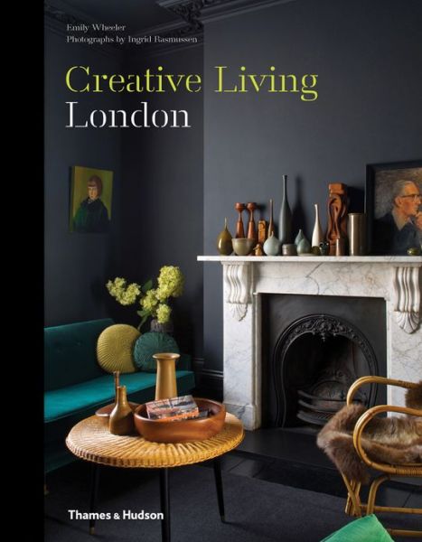 Creative Living: London - Emily Wheeler - Libros - Thames & Hudson Ltd - 9780500516973 - 2 de septiembre de 2013