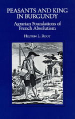 Cover for Hilton L. Root · Peasants and King in Burgundy: Agrarian Foundations of French Absolutism - California Series on Social Choice and Political Economy (Paperback Book) (1992)