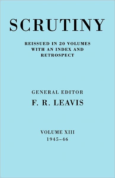 Cover for F R Leavis · Scrutiny: A Quarterly Review vol. 13 1945-46 - Scrutiny: A Quarterly Review 20 Volume Paperback Set 1932-53 (Paperback Book) (2008)