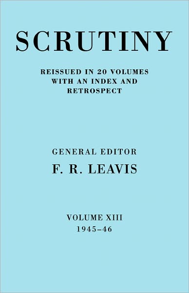 Cover for F R Leavis · Scrutiny: A Quarterly Review vol. 13 1945-46 - Scrutiny: A Quarterly Review 20 Volume Paperback Set 1932-53 (Paperback Book) (2008)