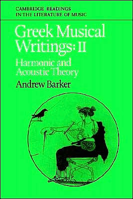 Greek Musical Writings: Volume 2, Harmonic and Acoustic Theory - Cambridge Readings in the Literature of Music - John Stevens - Books - Cambridge University Press - 9780521616973 - December 16, 2004