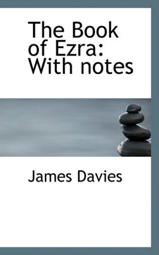 The Book of Ezra: with Notes - James Davies - Books - BiblioLife - 9780554571973 - August 20, 2008