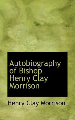 Cover for Henry Clay Morrison · Autobiography of Bishop Henry Clay Morrison (Paperback Book) (2008)