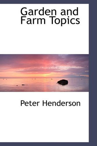 Cover for Peter Henderson · Garden and Farm Topics (Gebundenes Buch) (2008)